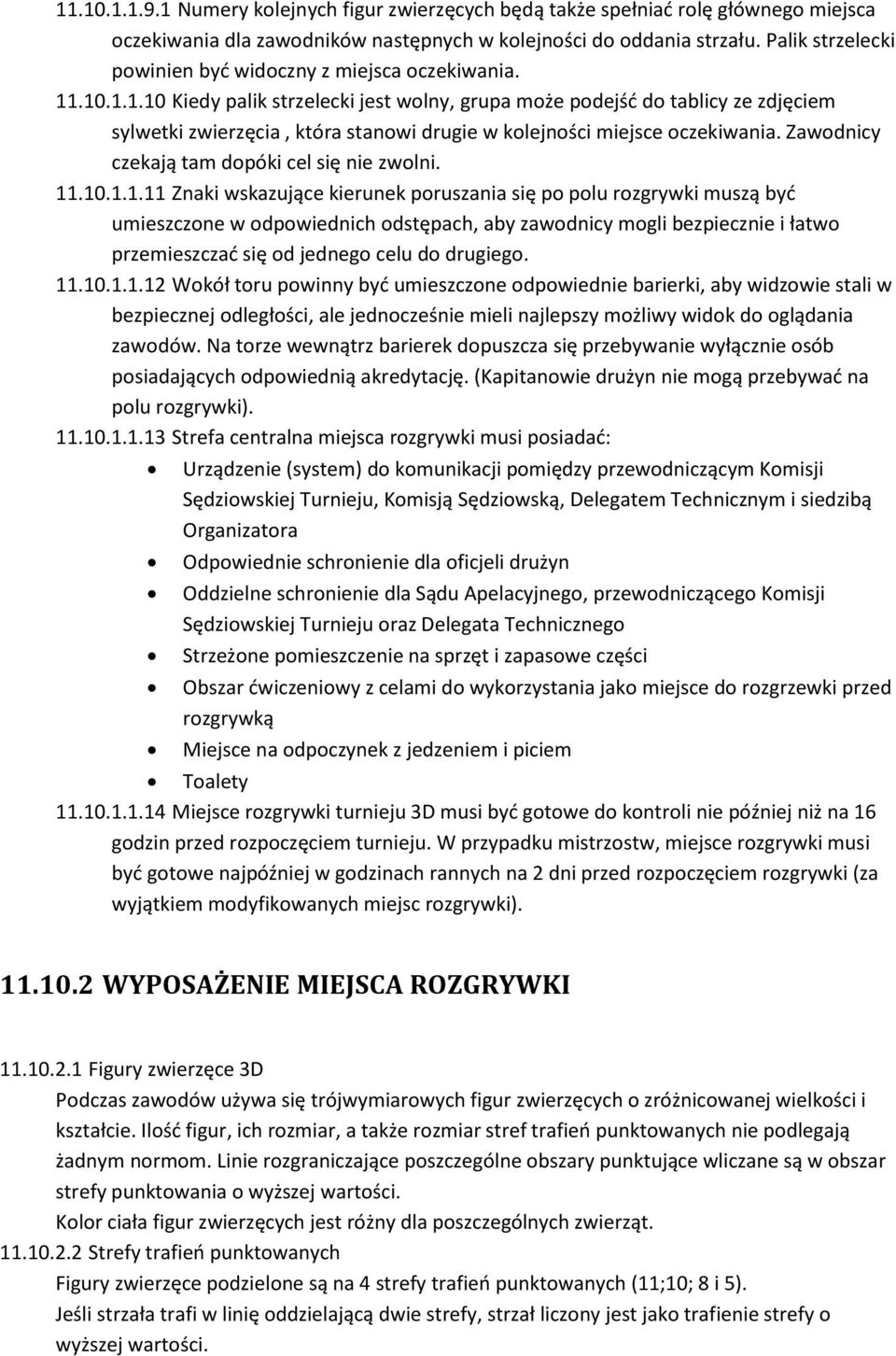 .10.1.1.10 Kiedy palik strzelecki jest wolny, grupa może podejśd do tablicy ze zdjęciem sylwetki zwierzęcia, która stanowi drugie w kolejności miejsce oczekiwania.