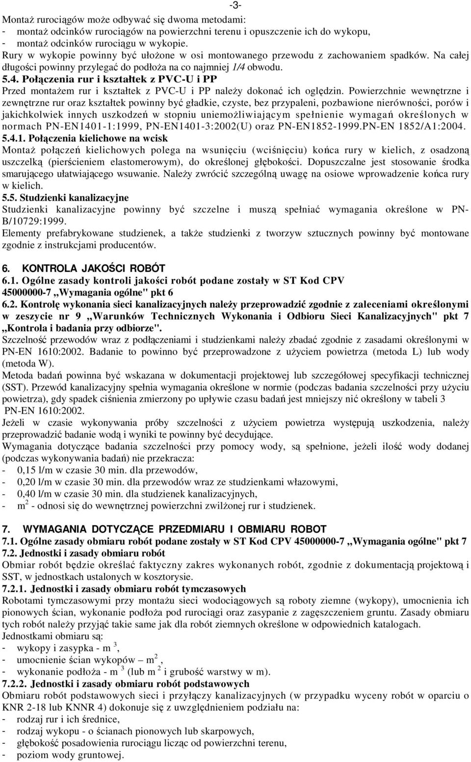 obwodu. 5.4. Połączenia rur i kształtek z PVC-U i PP Przed montaŝem rur i kształtek z PVC-U i PP naleŝy dokonać ich oględzin.