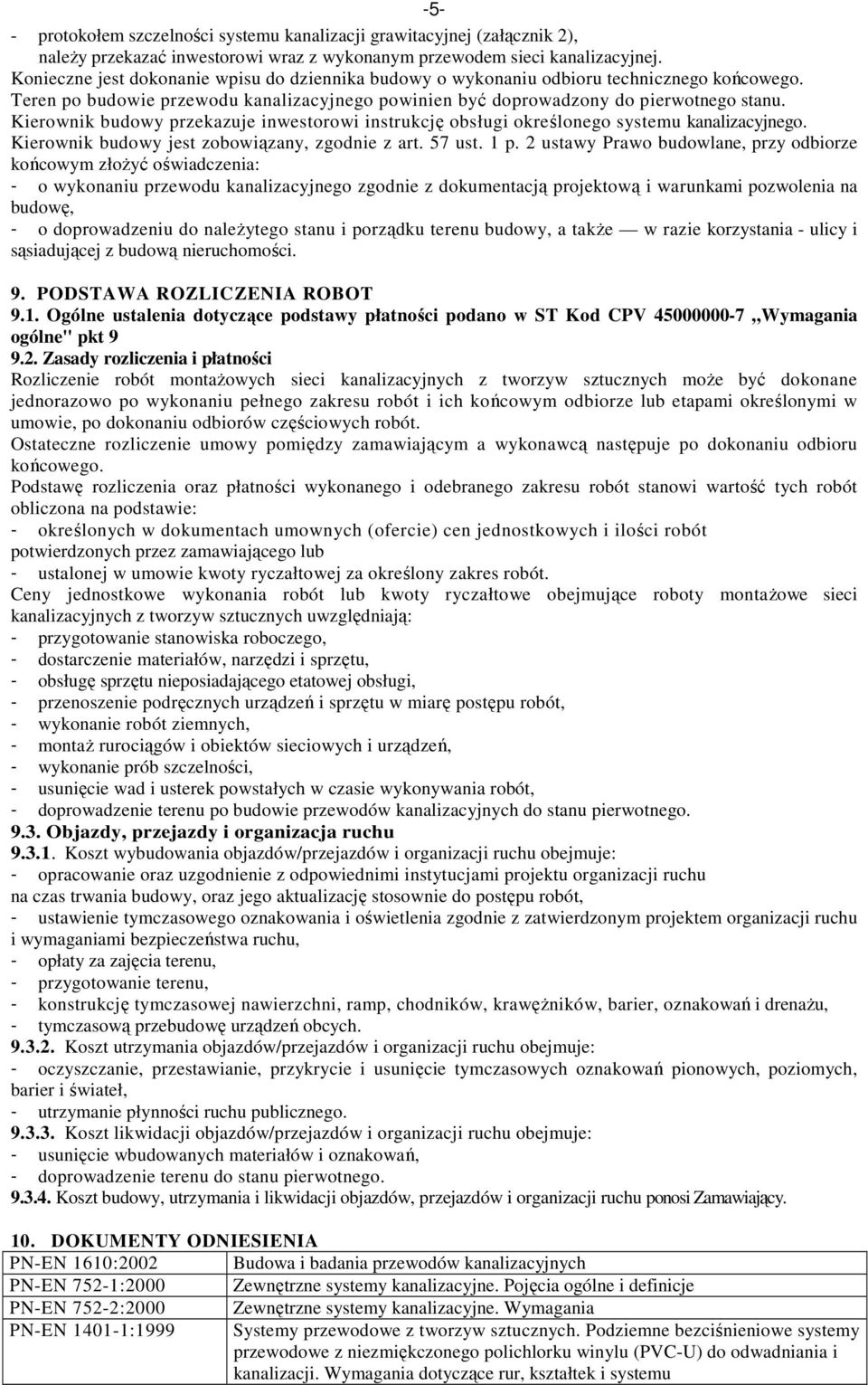 Kierownik budowy przekazuje inwestorowi instrukcję obsługi określonego systemu kanalizacyjnego. Kierownik budowy jest zobowiązany, zgodnie z art. 57 ust. 1 p.