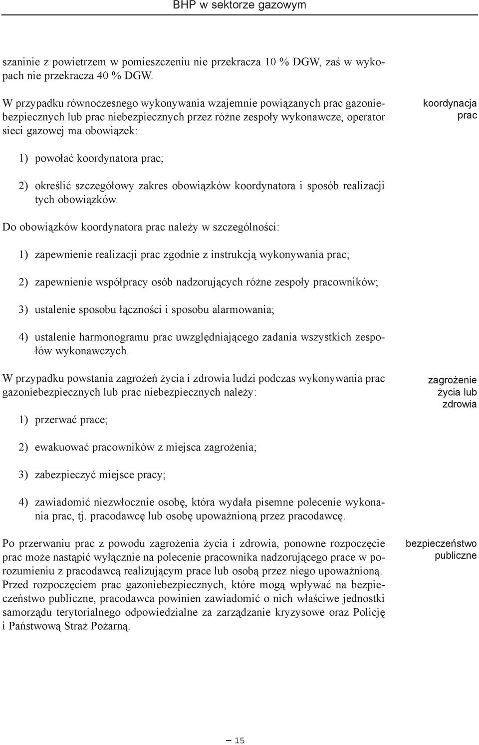 powo³aæ koordynatora prac; 2) okreœliæ szczegó³owy zakres obowi¹zków koordynatora i sposób realizacji tych obowi¹zków.
