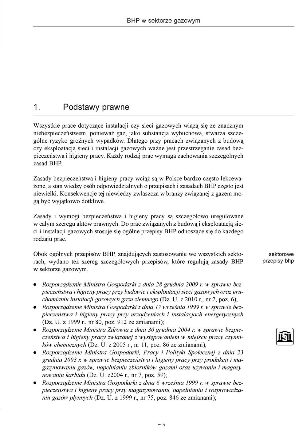 Ka dy rodzaj prac wymaga zachowania szczególnych zasad BHP.