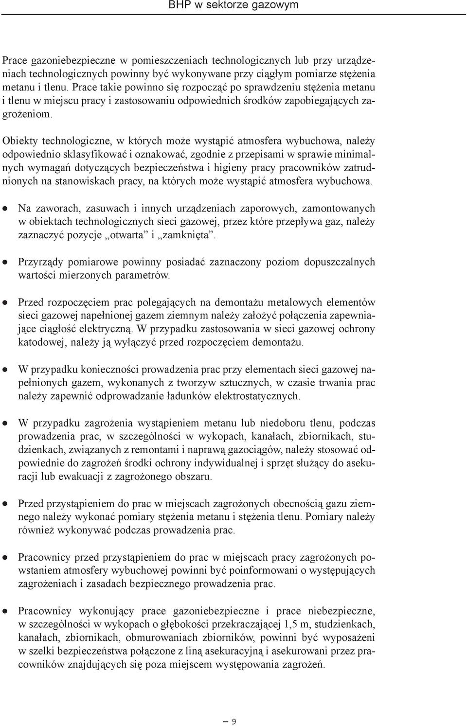 Obiekty technologiczne, w których mo e wyst¹piæ atmosfera wybuchowa, nale y odpowiednio sklasyfikowaæ i oznakowaæ, zgodnie z przepisami w sprawie minimalnych wymagañ dotycz¹cych bezpieczeñstwa i