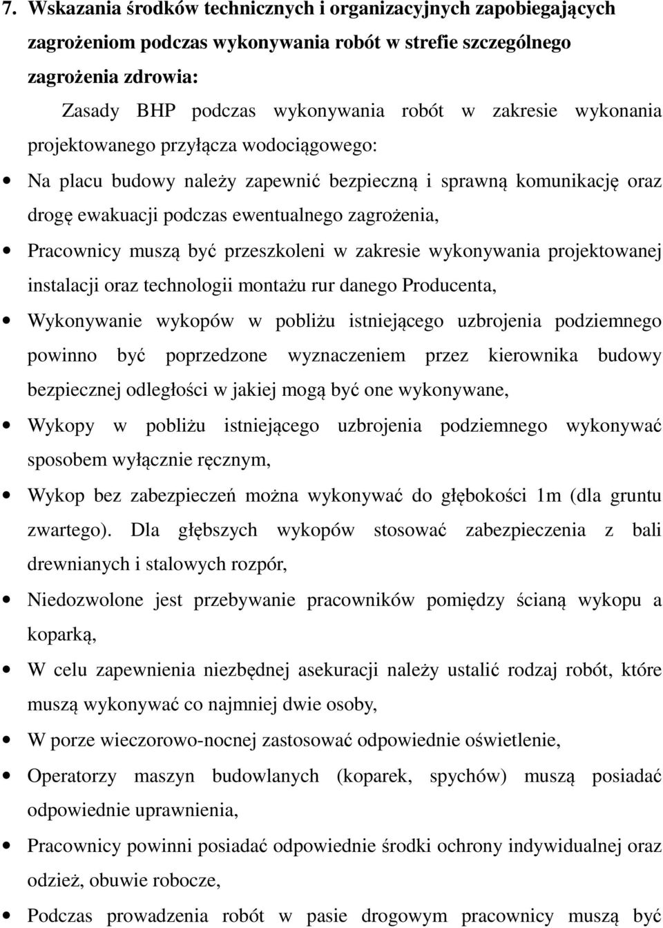 przeszkoleni w zakresie wykonywania projektowanej instalacji oraz technologii montażu rur danego Producenta, Wykonywanie wykopów w pobliżu istniejącego uzbrojenia podziemnego powinno być poprzedzone