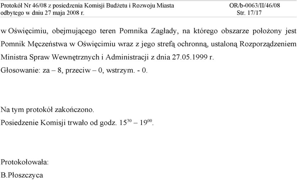 Męczeństwa w Oświęcimiu wraz z jego strefą ochronną, ustaloną Rozporządzeniem Ministra Spraw Wewnętrznych