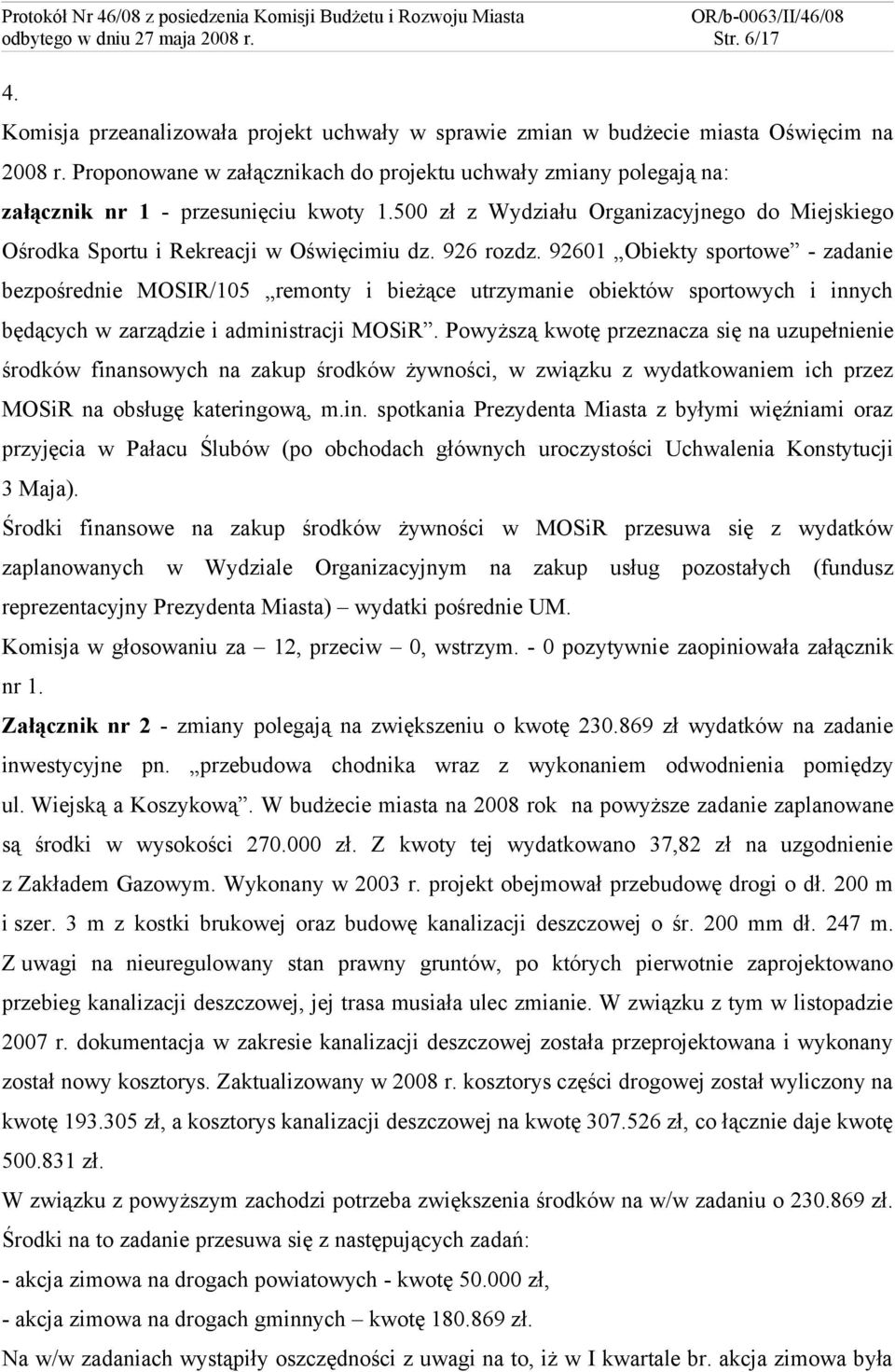 926 rozdz. 92601 Obiekty sportowe - zadanie bezpośrednie MOSIR/105 remonty i bieżące utrzymanie obiektów sportowych i innych będących w zarządzie i administracji MOSiR.