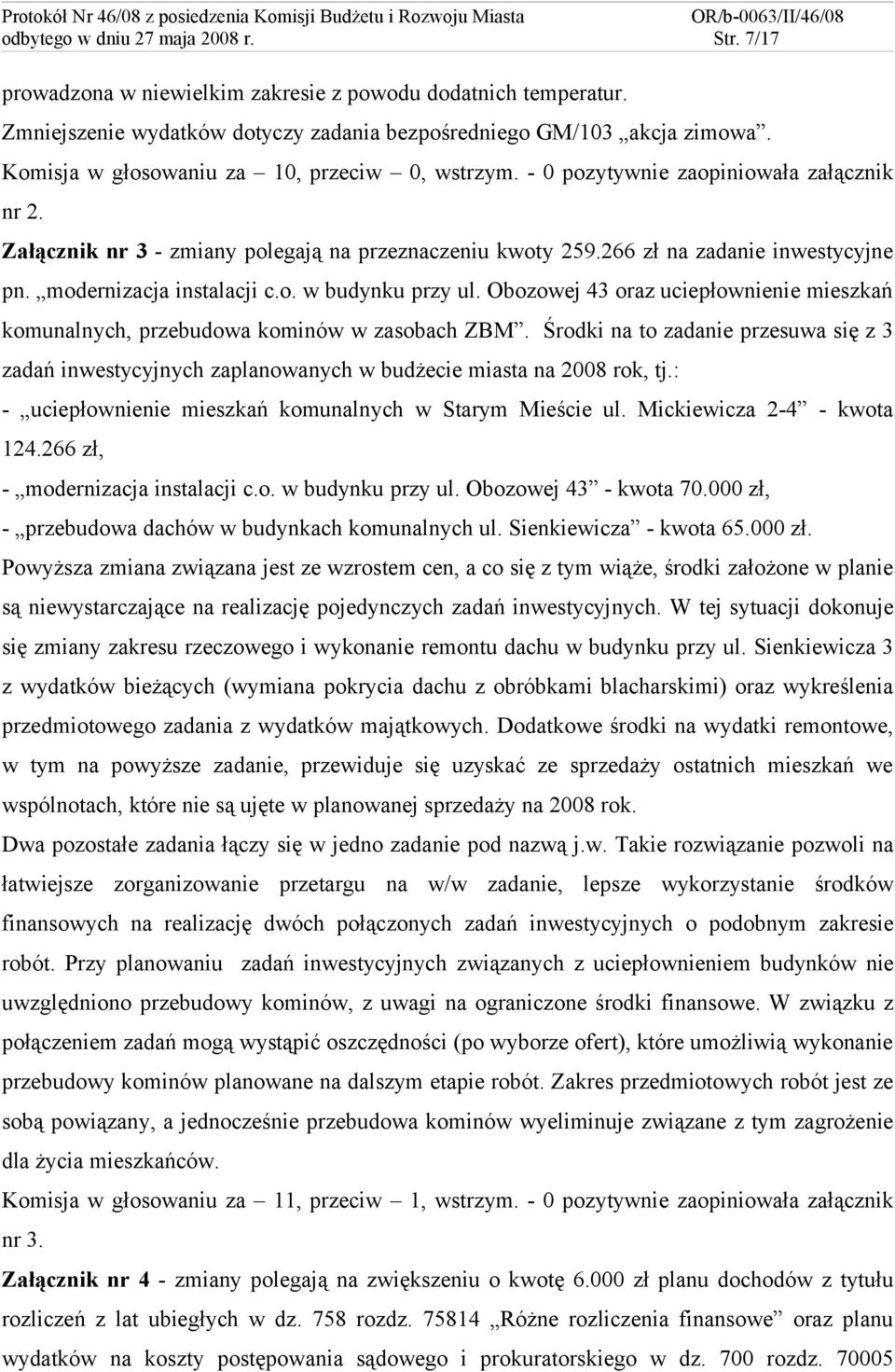 modernizacja instalacji c.o. w budynku przy ul. Obozowej 43 oraz uciepłownienie mieszkań komunalnych, przebudowa kominów w zasobach ZBM.