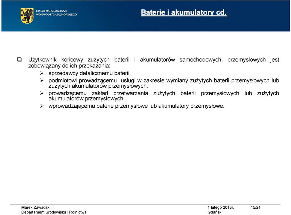 sprzedawcy detalicznemu baterii, podmiotowi prowadzącemu usługi w zakresie wymiany zużytych baterii przemysłowych lub