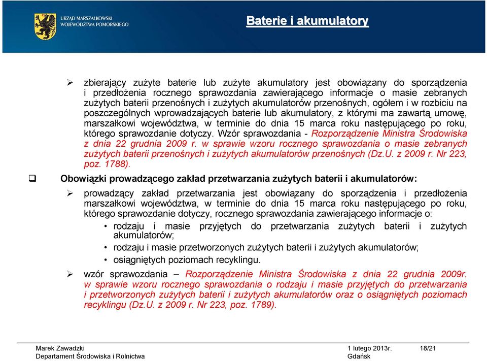 15 marca roku następującego po roku, którego sprawozdanie dotyczy. Wzór sprawozdania - Rozporządzenie Ministra Środowiska z dnia 22 grudnia 2009 r.