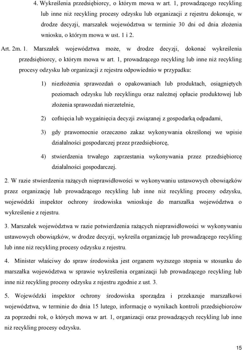 w ust. 1 i 2. Art. 2m. 1. Marszałek województwa moŝe, w drodze decyzji, dokonać wykreślenia przedsiębiorcy, o którym mowa w art.