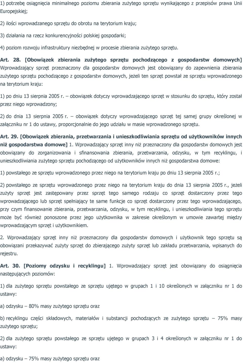 [Obowiązek zbierania zużytego sprzętu pochodzącego z gospodarstw domowych] Wprowadzający sprzęt przeznaczony dla gospodarstw domowych jest obowiązany do zapewnienia zbierania zużytego sprzętu