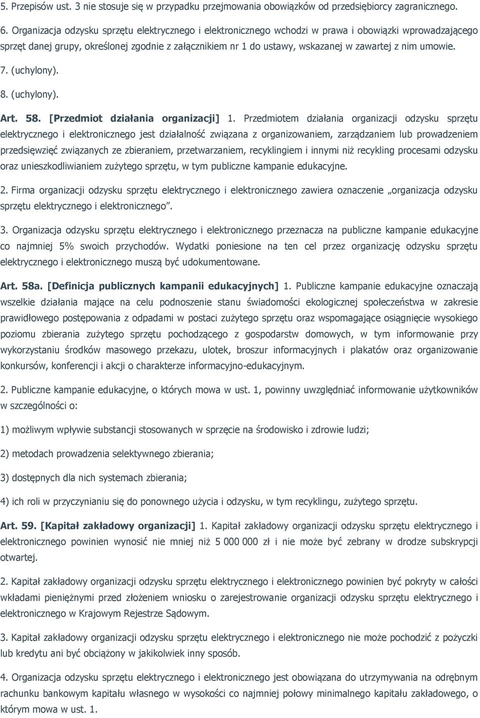 nim umowie. 7. (uchylony). 8. (uchylony). Art. 58. [Przedmiot działania organizacji] 1.