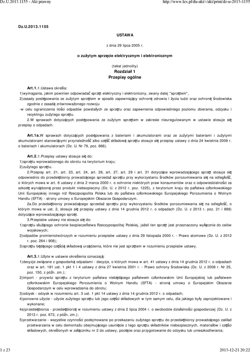 ochronę środowiska zgodnie z zasadą zrównoważonego rozwoju -w celu ograniczenia ilości odpadów powstałych ze sprzętu oraz zapewnienia odpowiedniego poziomu zbierania, odzysku i recyklingu zużytego