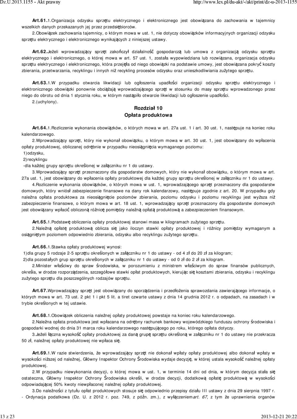 Jeżeli wprowadzający sprzęt zakończył działalność gospodarczą lub umowa z organizacją odzysku sprzętu elektrycznego i elektronicznego, o której mowa w art. 57 ust.