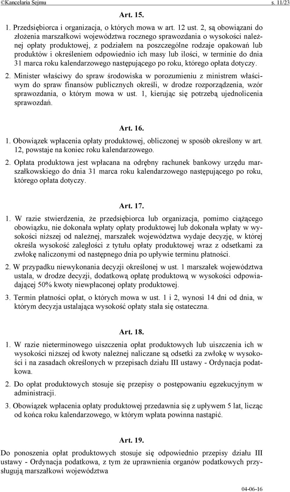 odpowiednio ich masy lub ilości, w terminie do dnia 31 marca roku kalendarzowego następującego po roku, którego opłata dotyczy. 2.