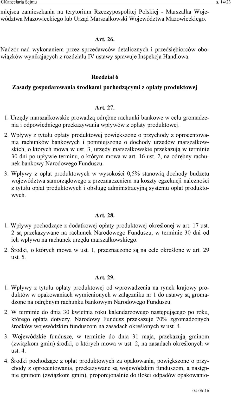 Rozdział 6 Zasady gospodarowania środkami pochodzącymi z opłaty produktowej Art. 27. 1.