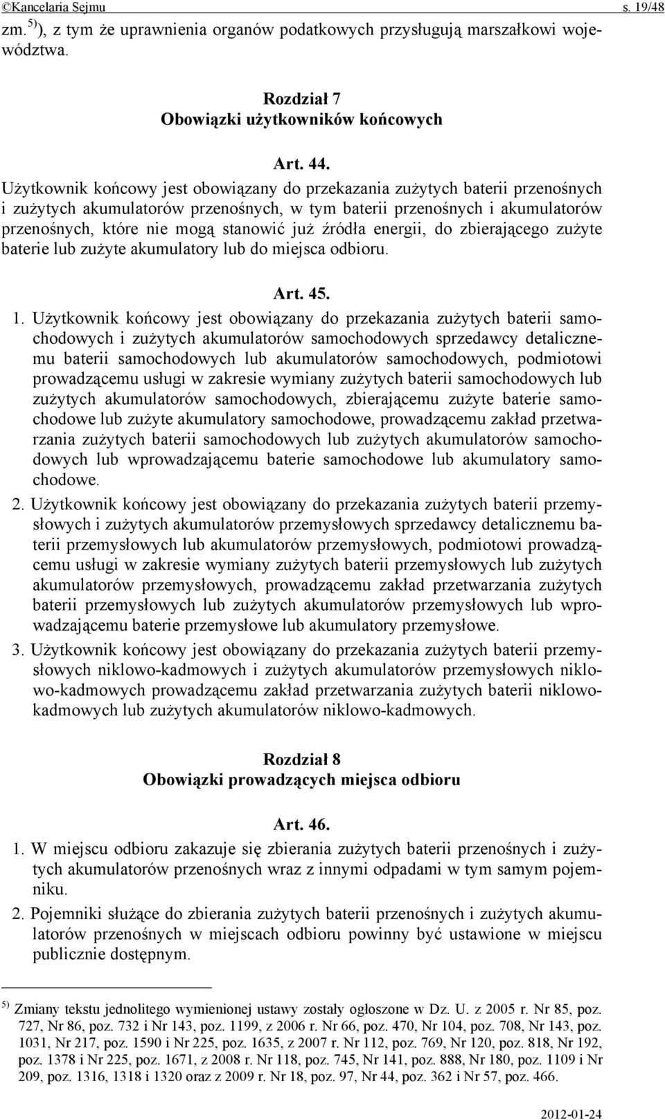 źródła energii, do zbierającego zużyte baterie lub zużyte akumulatory lub do miejsca odbioru. Art. 45. 1.