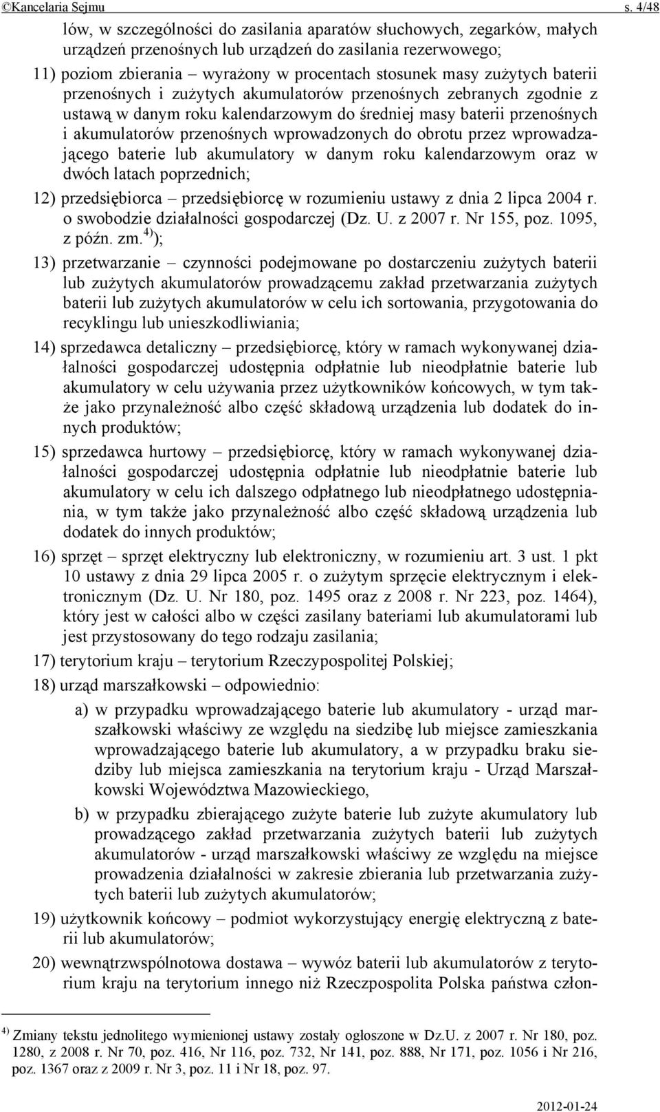 zużytych baterii przenośnych i zużytych akumulatorów przenośnych zebranych zgodnie z ustawą w danym roku kalendarzowym do średniej masy baterii przenośnych i akumulatorów przenośnych wprowadzonych do