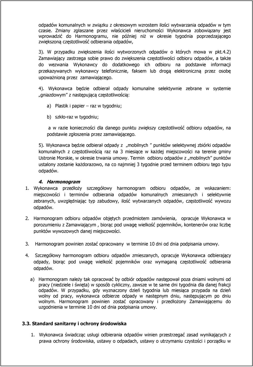 3). W przypadku zwiększenia ilości wytworzonych odpadów o których mowa w pkt.4.