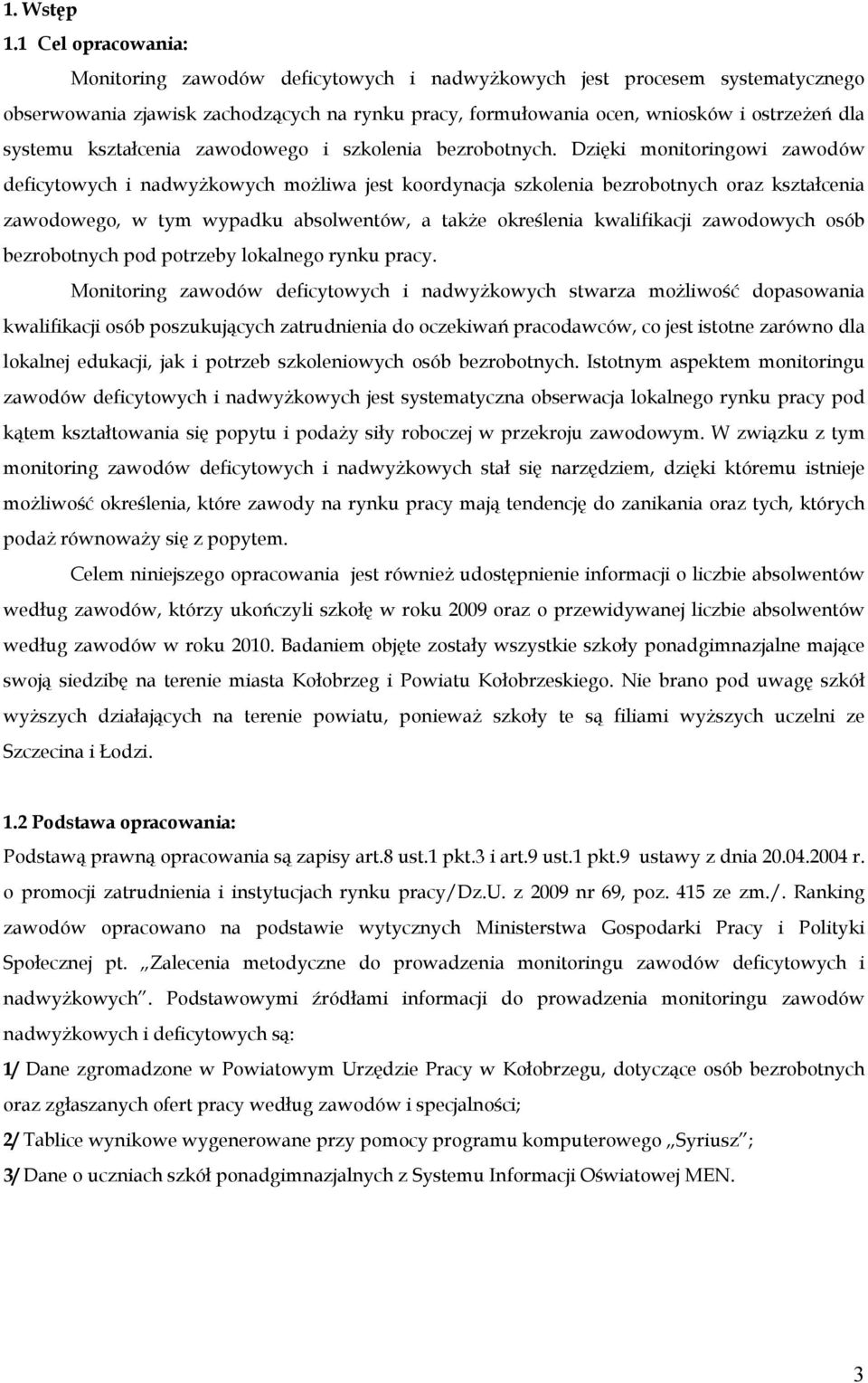 kształcenia zawodowego i szkolenia bezrobotnych.