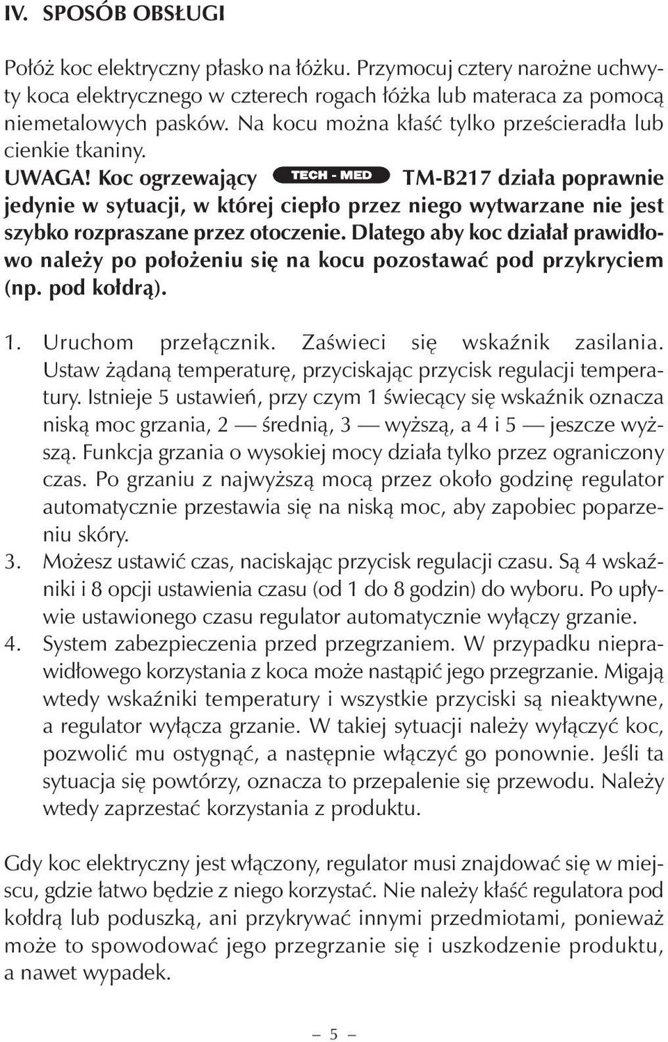 Koc ogrzewający TM-B217 działa poprawnie jedynie w sytuacji, w której ciepło przez niego wytwarzane nie jest szybko rozpraszane przez otoczenie.