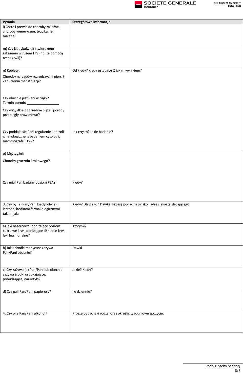 Czy poddaje się Pani regularnie kontroli ginekologicznej z badaniem cytologii, mammografii, USG? Jak często? Jakie badanie? o) Mężczyźni: Choroby gruczołu krokowego? Czy miał Pan badany poziom PSA?