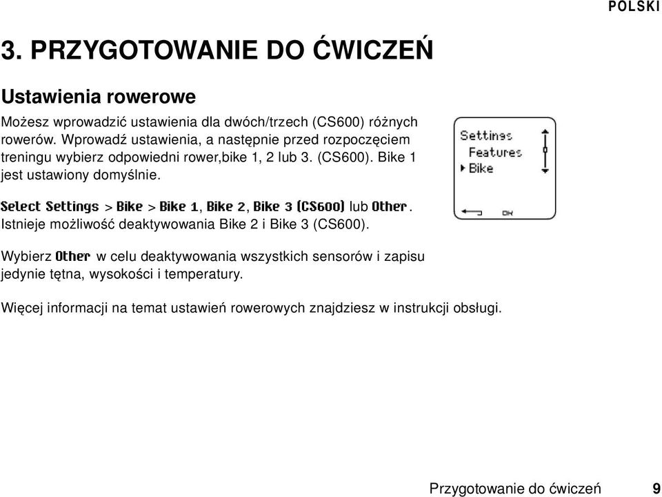 Select Settings > Bike > Bike 1, Bike 2, Bike 3 (CS600) lub Other. Istnieje możliwość deaktywowania Bike 2 i Bike 3 (CS600).