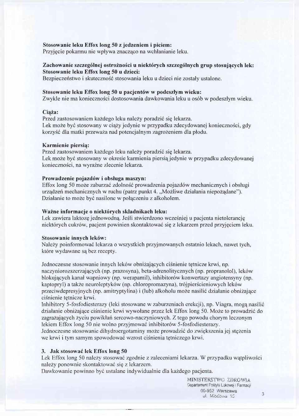 Stosowanie leku Effox long 50 u pacjentów w podeszlym wieku: Zwykle nie ma koniecznosci dostosowania dawkowania leku u osób w podeszlym wieku.