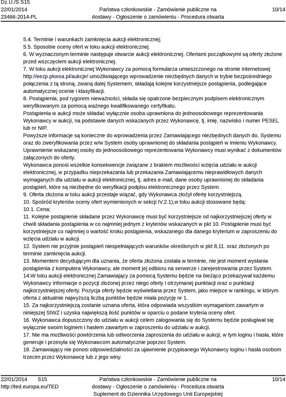 pl/aukcje/ umożliwiającego wprowadzenie niezbędnych danych w trybie bezpośredniego połączenia z tą stroną, zwaną dalej Systemem, składają kolejne korzystniejsze postąpienia, podlegające automatycznej