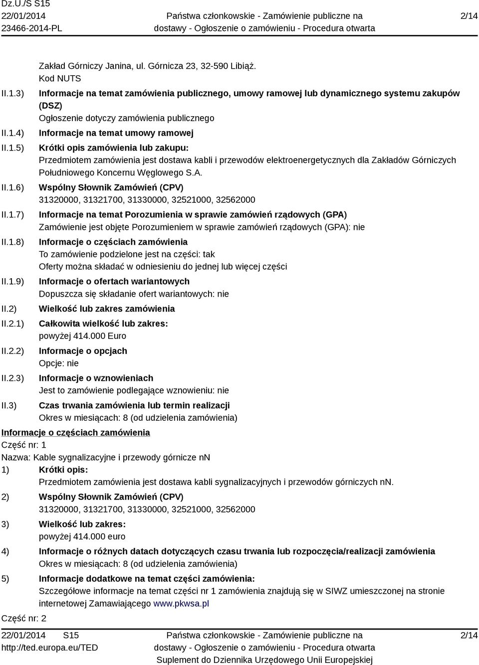zamówienia lub zakupu: Przedmiotem zamówienia jest dostawa kabli i przewodów elektroenergetycznych dla Zakładów Górniczych Południowego Koncernu Węglowego S.A.