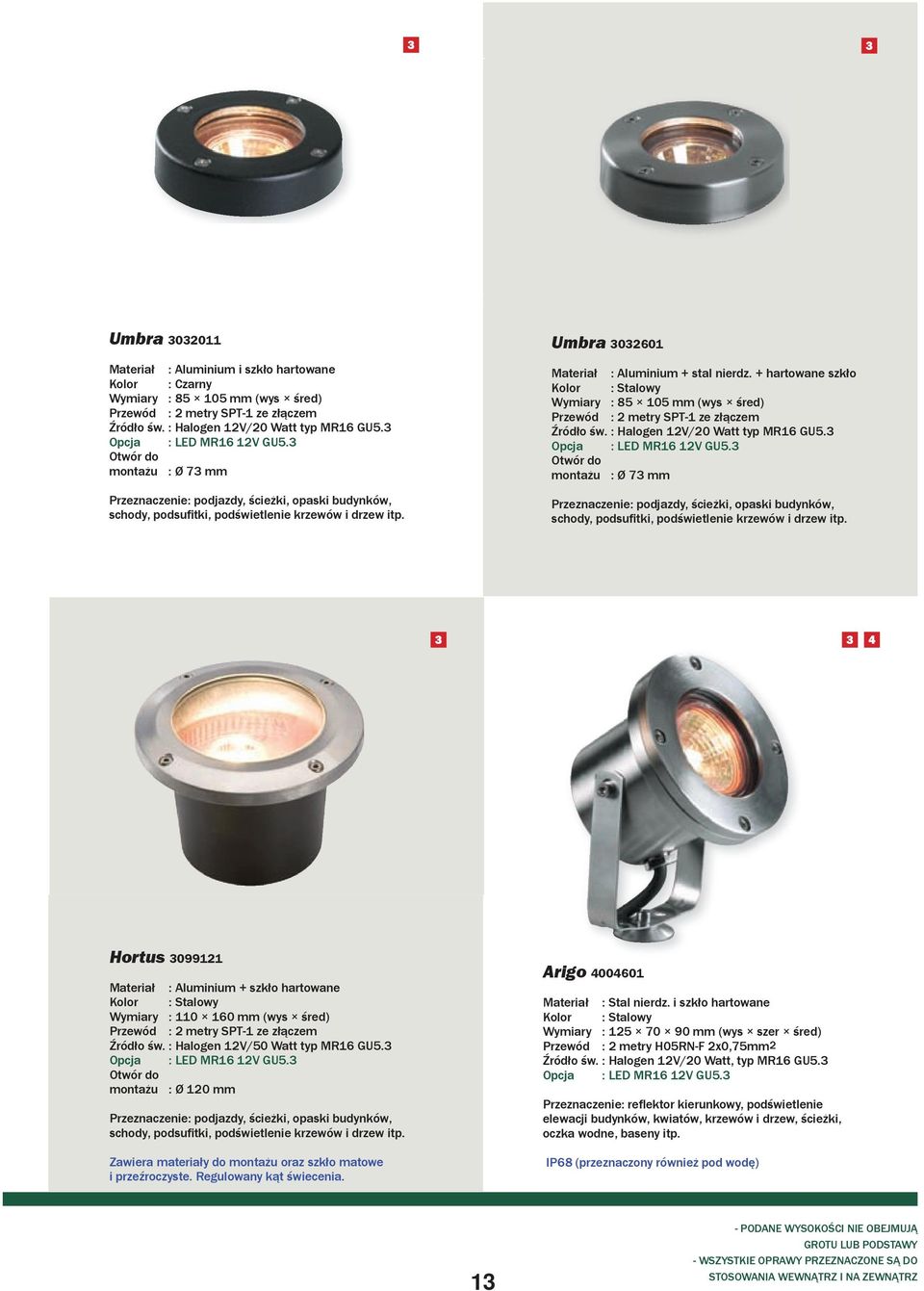 + hartowane szkło Kolor : Stalowy Wymiary : 85 105 mm (wys śred) Źródło św. : Halogen 12V/20 Watt typ MR16 GU5.