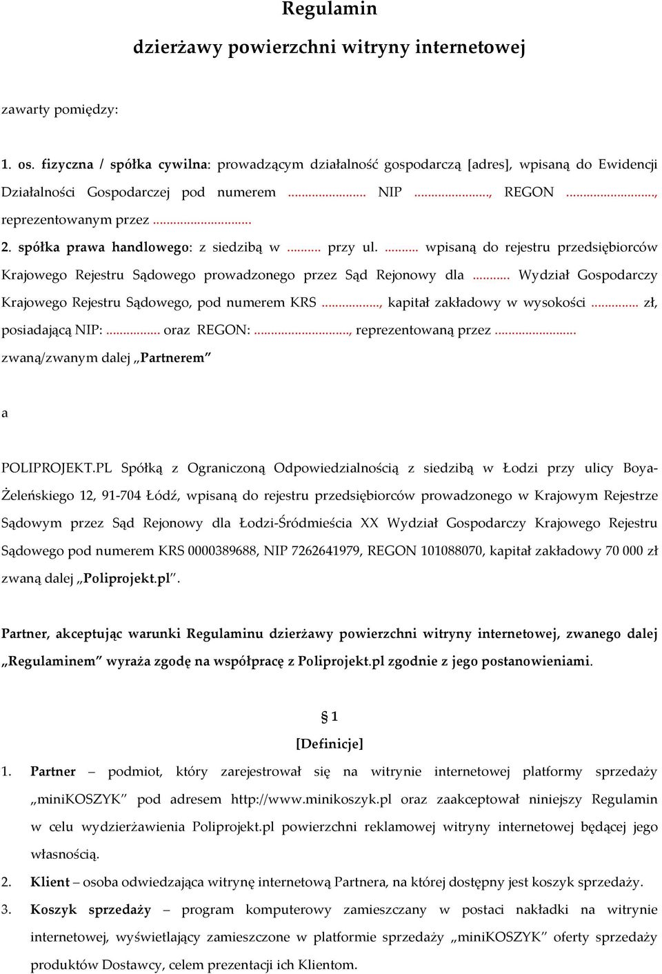 spółka prawa handlowego: z siedzibą w... przy ul.... wpisaną do rejestru przedsiębiorców Krajowego Rejestru Sądowego prowadzonego przez Sąd Rejonowy dla.