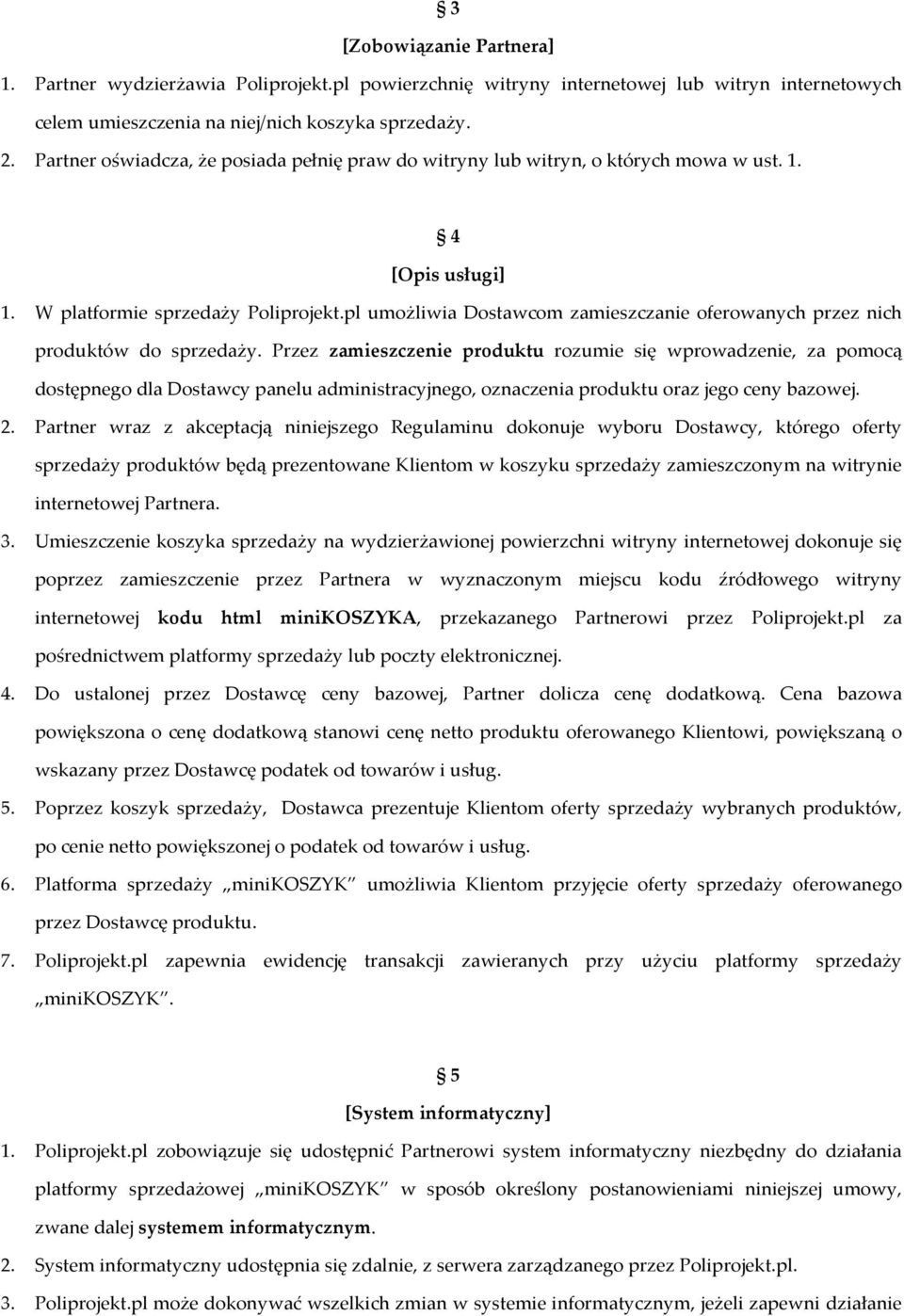 pl umożliwia Dostawcom zamieszczanie oferowanych przez nich produktów do sprzedaży.