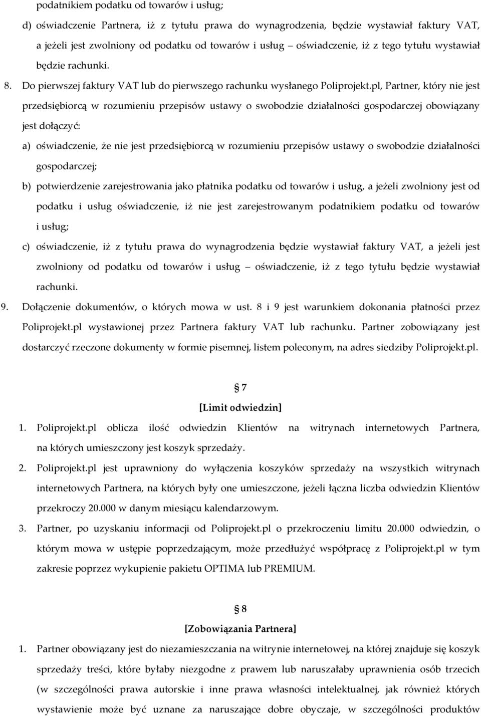 pl, Partner, który nie jest przedsiębiorcą w rozumieniu przepisów ustawy o swobodzie działalności gospodarczej obowiązany jest dołączyć: a) oświadczenie, że nie jest przedsiębiorcą w rozumieniu