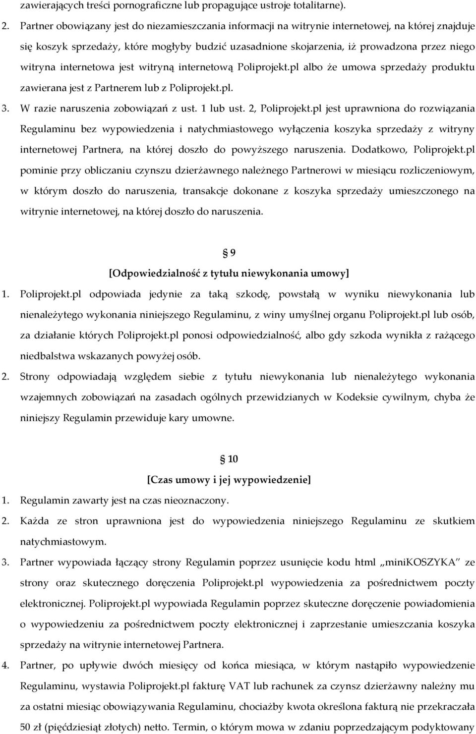 witryna internetowa jest witryną internetową Poliprojekt.pl albo że umowa sprzedaży produktu zawierana jest z Partnerem lub z Poliprojekt.pl. 3. W razie naruszenia zobowiązań z ust. 1 lub ust.