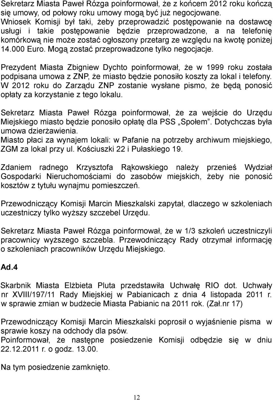 kwotę poniżej 14.000 Euro. Mogą zostać przeprowadzone tylko negocjacje.