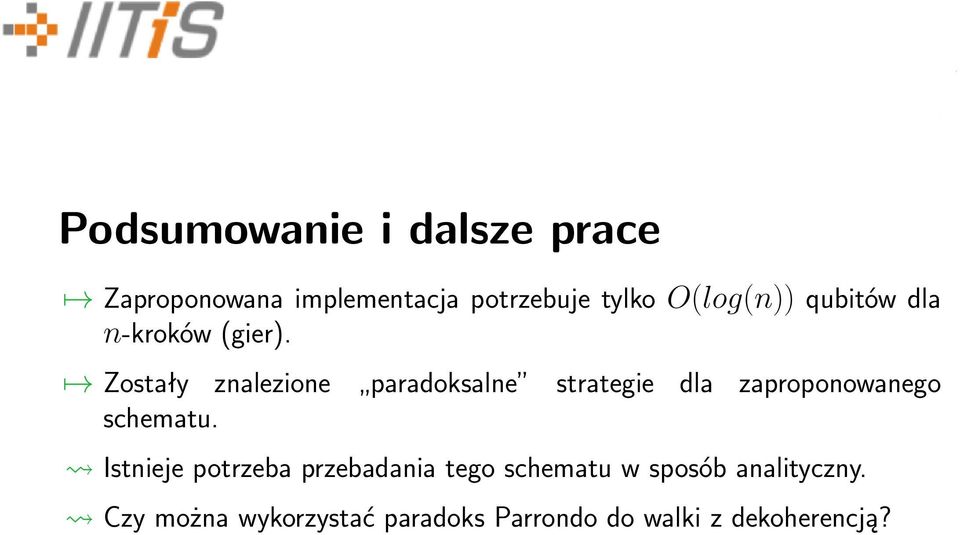 Zostały znalezione paradoksalne strategie dla zaproponowanego schematu.