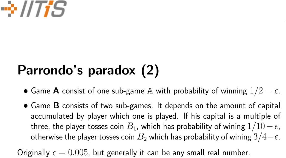 If his capital is a multiple of three, the player tosses coin B 1, which has probability of wining 1/10 ɛ,