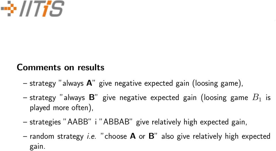 played more often), strategies AABB i ABBAB give relatively high expected