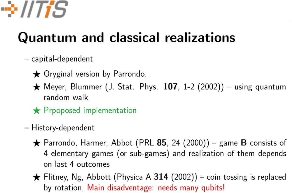game B consists of 4 elementary games (or sub-games) and realization of them depends on last 4 outcomes Flitney, Ng, Abbott