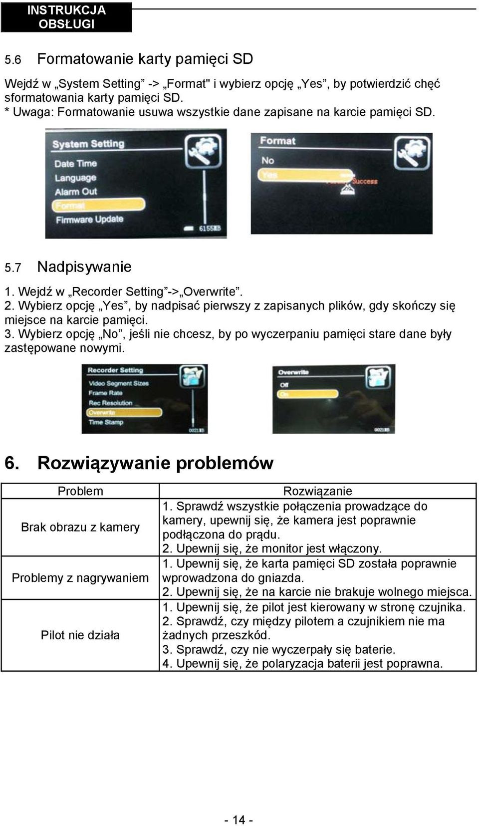 Wybierz opcję Yes, by nadpisać pierwszy z zapisanych plików, gdy skończy się miejsce na karcie pamięci. 3.