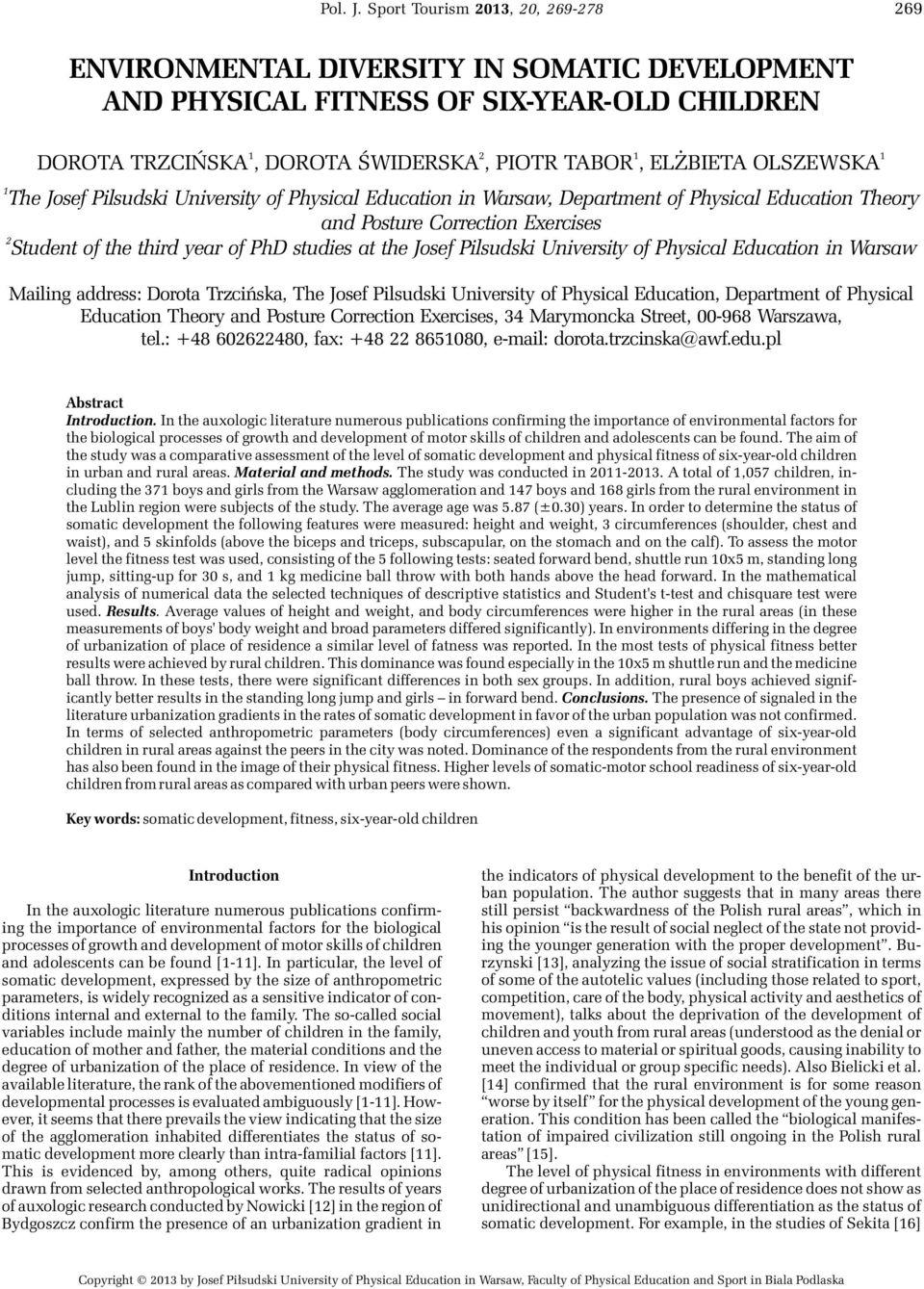 OLSZEWSKA 1 The Josef Pilsudski University of Physical Education in Warsaw, Department of Physical Education Theory and Posture Correction Exercises 2 Student of the third year of PhD studies at the