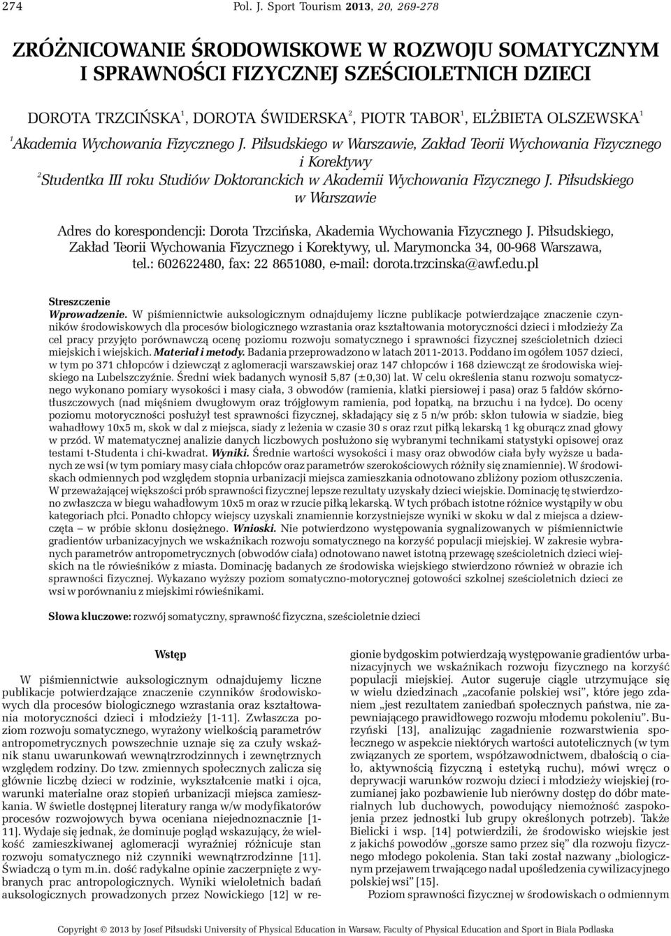 OLSZEWSKA 1 Akademia Wychowania Fizycznego J. Pi³sudskiego w Warszawie, Zak³ad Teorii Wychowania Fizycznego i Korektywy 2 Studentka III roku Studiów Doktoranckich w Akademii Wychowania Fizycznego J.