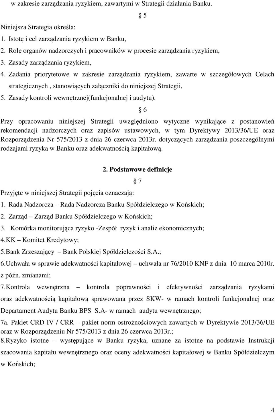Zadania priorytetowe w zakresie zarządzania ryzykiem, zawarte w szczegółowych Celach strategicznych, stanowiących załączniki do niniejszej Strategii, 5 5.