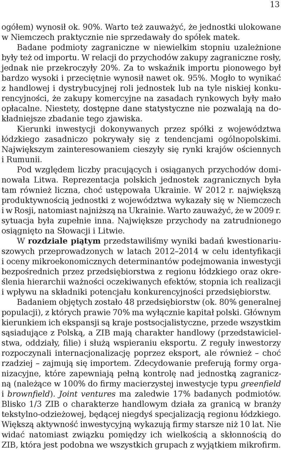 Za to wskaźnik importu pionowego był bardzo wysoki i przeciętnie wynosił nawet ok. 95%.