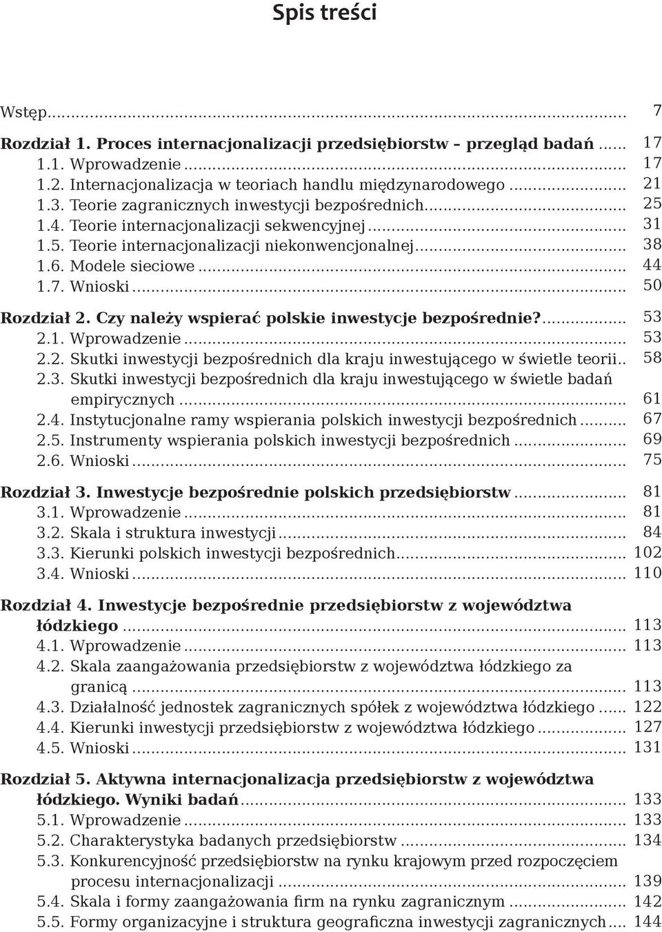 Czy należy wspierać polskie inwestycje bezpośrednie?... 2.1. Wprowadzenie... 2.2. Skutki inwestycji bezpośrednich dla kraju inwestującego w świetle teorii.. 2.3.