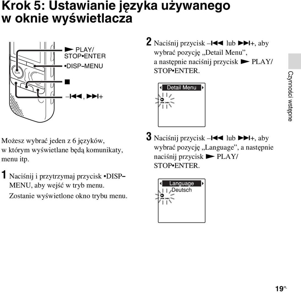 Czynności wstępne Możesz wybrać jeden z 6 języków, w którym wyświetlane będą komunikaty, menu itp.