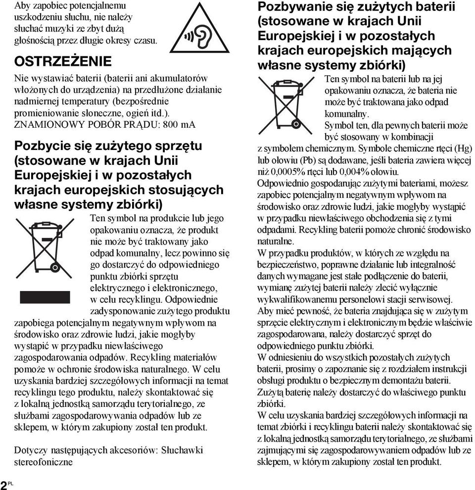 na przedłużone działanie nadmiernej temperatury (bezpośrednie promieniowanie słoneczne, ogień itd.).