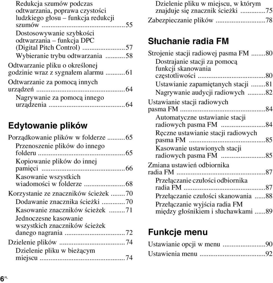 ..64 Edytowanie plików Porządkowanie plików w folderze...65 Przenoszenie plików do innego folderu...65 Kopiowanie plików do innej pamięci...66 Kasowanie wszystkich wiadomości w folderze.