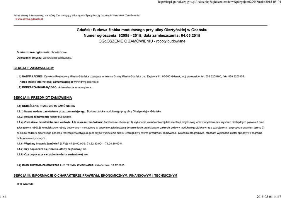 2015 OGŁOSZENIE O ZAMÓWIENIU - roboty budowlane Zamieszczanie ogłoszenia: obowiązkowe. Ogłoszenie dotyczy: zamówienia publicznego. SEKCJA I: ZAMAWIAJĄCY I.