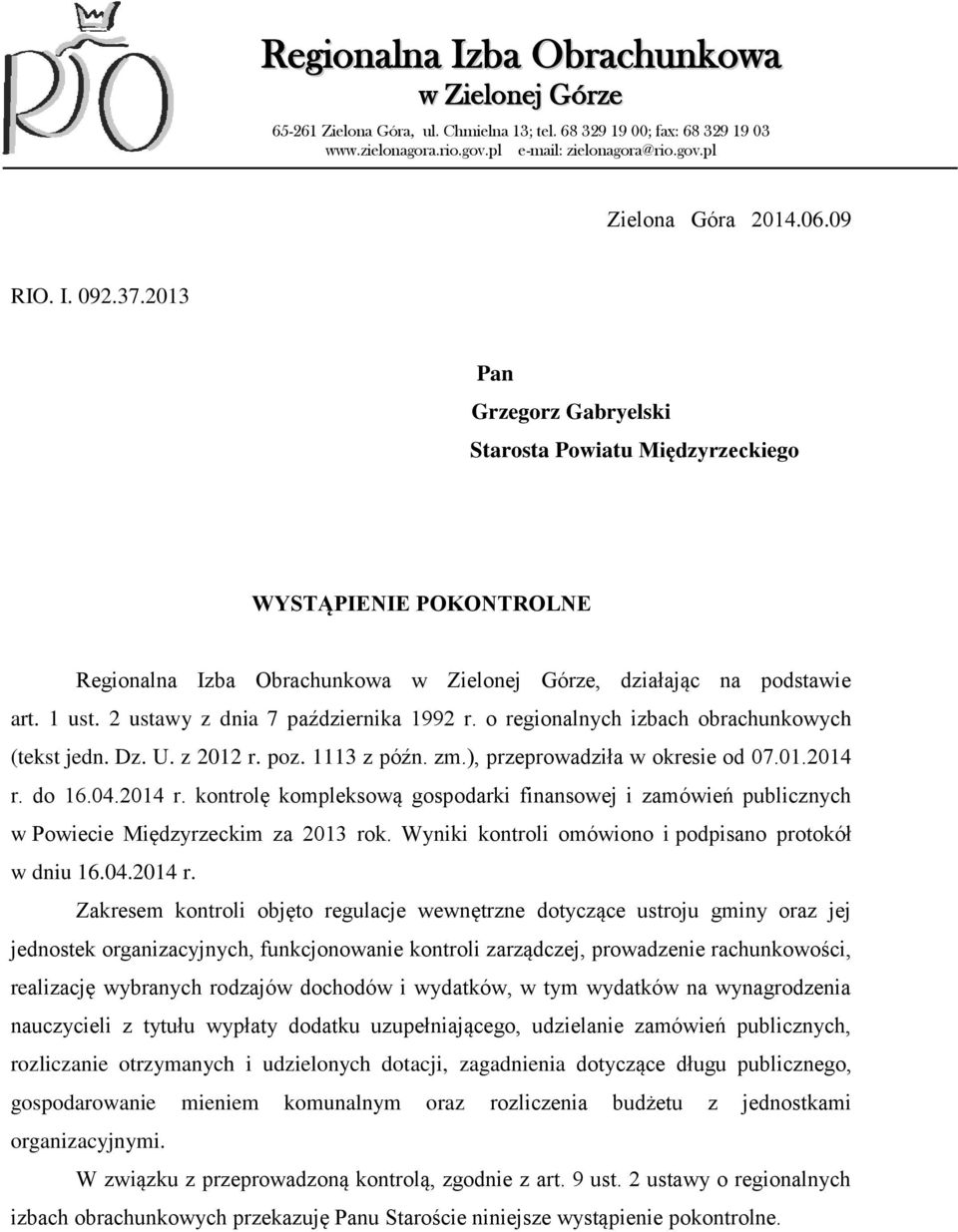2 ustawy z dnia 7 października 1992 r. o regionalnych izbach obrachunkowych (tekst jedn. Dz. U. z 2012 r. poz. 1113 z późn. zm.), przeprowadziła w okresie od 07.01.2014 r.